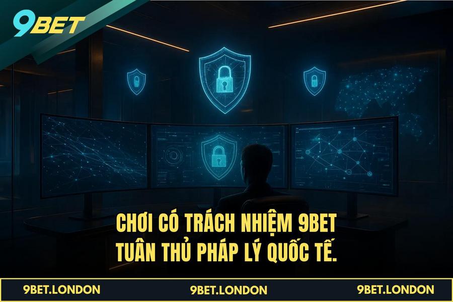 Chơi Có Trách Nhiệm 9BET tuân thủ pháp lý quốc tế.