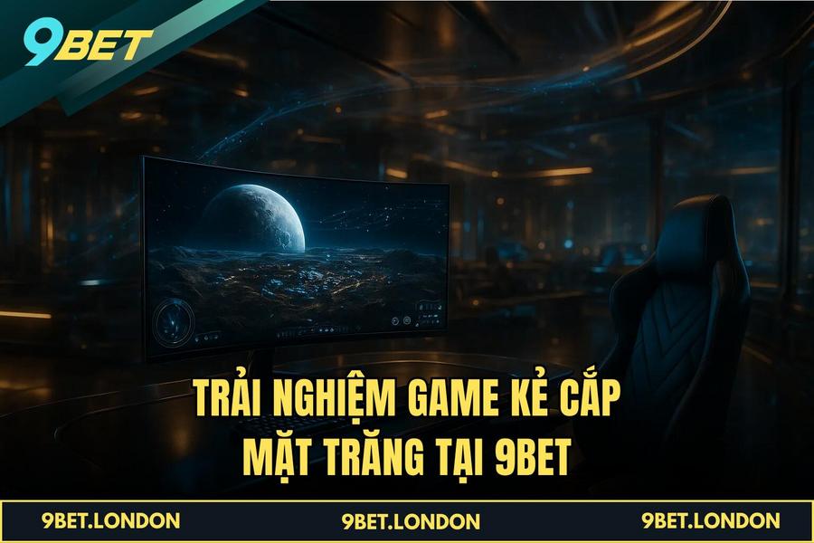 Trải nghiệm game Kẻ Cắp Mặt Trăng tại 9BET