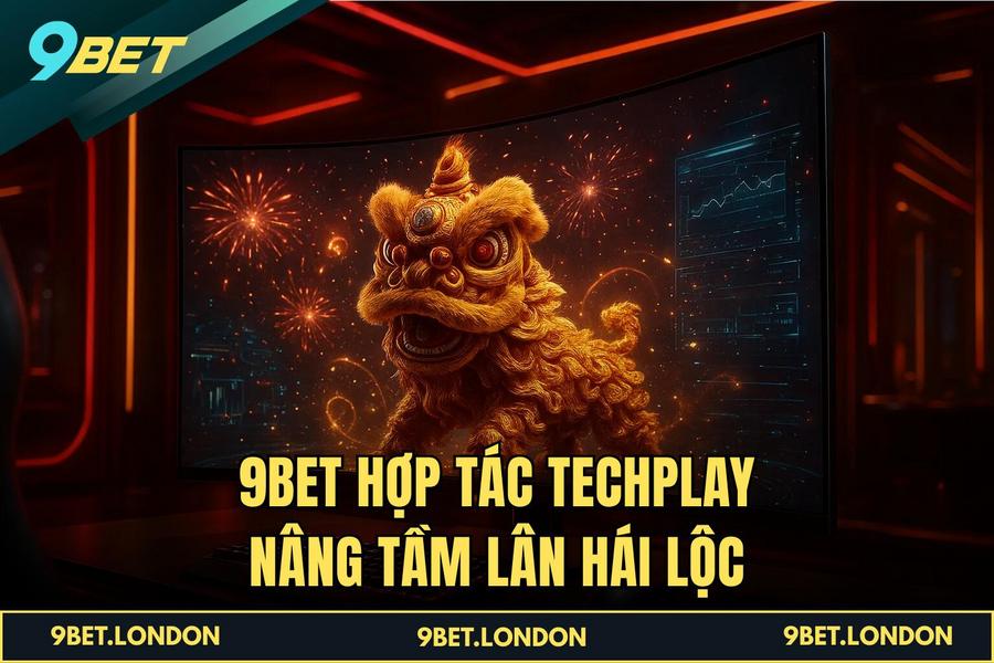 9BET hợp tác TechPlay nâng tầm Lân Hái Lộc