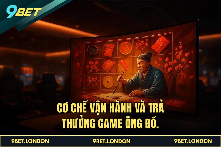 Cơ chế vận hành và trả thưởng game Ông Đồ.