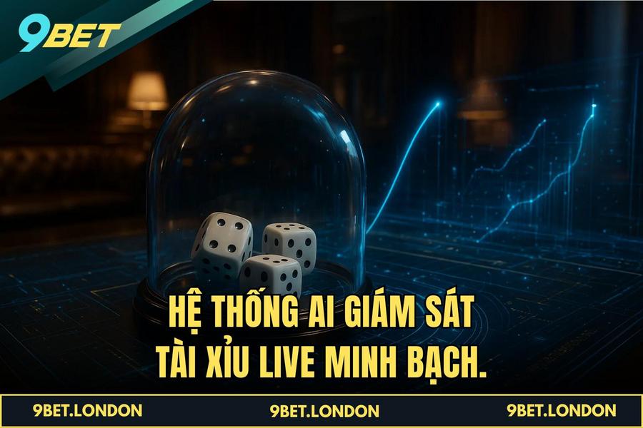 Hệ thống AI giám sát Tài Xỉu Live minh bạch.