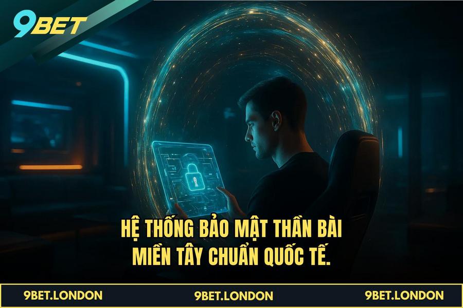 Hệ thống bảo mật Thần Bài Miền Tây chuẩn quốc tế.